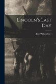 Lincoln's Last Day