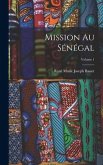 Mission au Sénégal; Volume 1