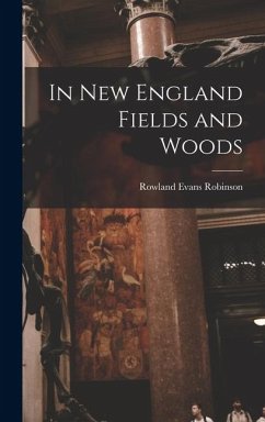 In New England Fields and Woods - Robinson, Rowland Evans
