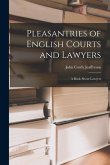 Pleasantries of English Courts and Lawyers: A Book About Lawyers