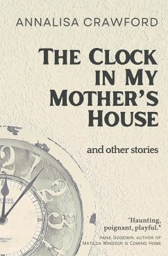 The Clock in My Mother's House and other stories - Crawford, Annalisa
