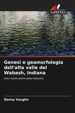 Genesi e geomorfologia dell'alta valle del Wabash, Indiana - Vaughn, Danny