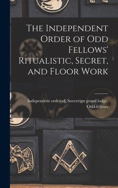 Cover The Independent Order of Odd Fellows' Ritualistic, Secret, and Floor Work