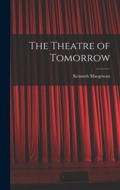 The Theatre of Tomorrow - Macgowan, Kenneth