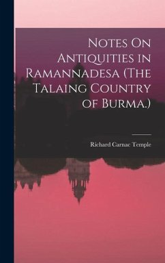 Notes On Antiquities in Ramannadesa (The Talaing Country of Burma.) - Temple, Richard Carnac