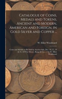 Cover Catalogue of Coins, Medals and Tokens, Ancient and Modern, American and Foreign, in Gold Silver and Copper ...