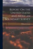 Report On the United States and Mexican Boundary Survey