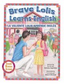 Brave Lolis Learns English / LA VALIENTE LOLIS APRENDE INGLÉS (BILINGUAL BOOK: English & Spanish)