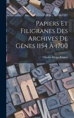 Papiers Et Filigranes Des Archives De Gênes 1154 À 1700 - Briquet, Charles-Moïse