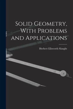 Solid Geometry, With Problems and Applications - Slaught, Herbert Ellsworth