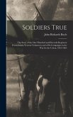 Soldiers True; the Story of the One Hundred and Eleventh Regiment Pennsylvania Veteran Volunteers and of its Campaigns in the war for the Union, 1861-1865