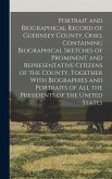 Portrait and Biographical Record of Guernsey County, Ohio, Containing Biographical Sketches of Prominent and Representative Citizens of the County, To