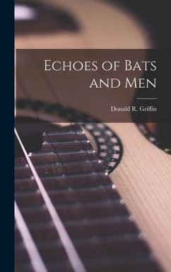 Echoes of Bats and Men - Griffin, Donald R