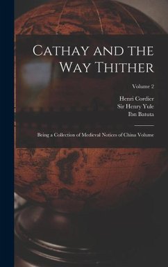 Cathay and the way Thither: Being a Collection of Medieval Notices of China Volume; Volume 2 - Cordier, Henri; Ibn, Batuta