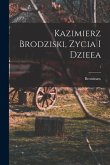 Kazimierz Brodziski, zycia i dzieea; 1