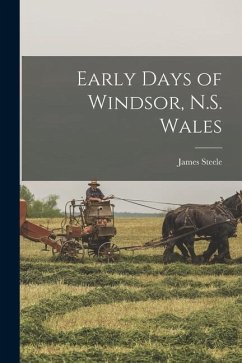 Early Days of Windsor, N.S. Wales - Steele, James