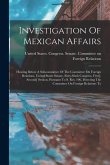 Investigation Of Mexican Affairs: Hearing Before A Subcommittee Of The Committee On Foreign Relations, United States Senate, Sixty-sixth Congress, Fir
