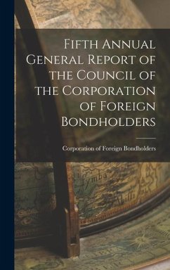 Fifth Annual General Report of the Council of the Corporation of Foreign Bondholders - Of Foreign Bondholders, Corporation