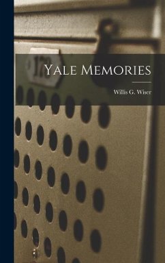 Yale Memories - Wiser, Willis G