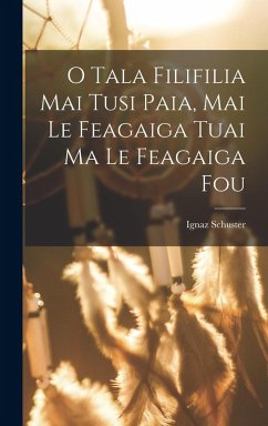 Cover O Tala Filifilia Mai Tusi Paia, Mai Le Feagaiga Tuai Ma Le Feagaiga Fou