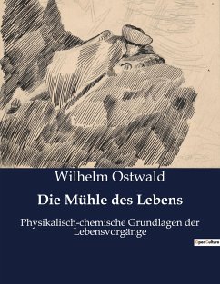 Die Mühle des Lebens - Ostwald, Wilhelm