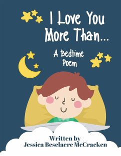 I Love You More Than . . . A Bedtime Poem - Beselaere McCracken, Jessica