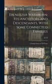 Ebeneezer Washburn; his Ancestors and Descendants, With Some Connected Families: A Family Story of 700 Years