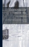 Essentials of Medicine; a Text-book of Medicine, for Students Beginning a Medical Course, for Nurses, and for all Others Interested in the Care of the