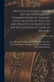 Digest of Evidence Taken Before Her Majesty's Commissioners of Inquiry Into the State of the Law and Practice in Respect to the Occupation of Land in