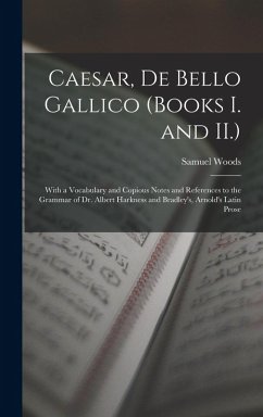 Cover Caesar, De Bello Gallico (Books I. and II.): With a Vocabulary and Copious Notes and References to the Grammar of Dr. Albert Harkness and Bradley's, A