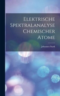 Elektrische Spektralanalyse Chemischer Atome - Stark, Johannes