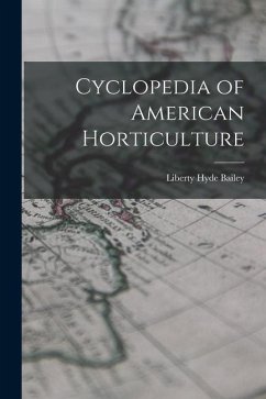 Cyclopedia of American Horticulture - Bailey, Liberty Hyde