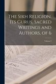 The Sikh Religion, Its Gurus, Sacred Writings and Authors, of 6; Volume 3