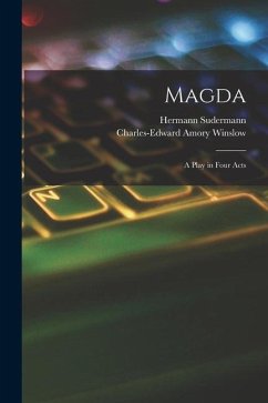 Magda: A Play in Four Acts - Sudermann, Hermann; Winslow, Charles-Edward Amory