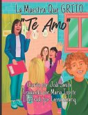 La maestra que grito' "Te amo": The Teacher Who Shouted "I Love You"