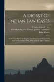 A Digest Of Indian Law Cases: Containing High Court Reports, And Privy Council Reports Of Appeals From India, 1904[-1906] With An Index Of Cases