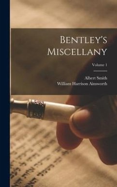 Bentley's Miscellany; Volume 1 - Ainsworth, William Harrison; Smith, Albert