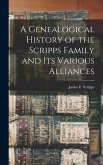 A Genealogical History of the Scripps Family and its Various Alliances
