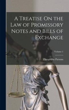 Cover A Treatise On the Law of Promissory Notes and Bills of Exchange; Volume 1