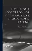 The Rundall Book of Edgings, Medallions, Insertions and Tatting