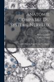Anatomie Comparée Du Système Nerveux: Considéré Dans Ses Rapports Avec L'intelligence; Volume 1