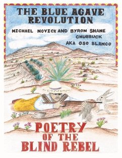 The Blue Agave Revolution: Poetry of the Blind Rebel - Chubbuck Aka Oso Blanco, Byron Shane; Novick, Michael