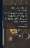 The Design of Steel Mill Buildings and the Calculation of Stresses in Framed Structures