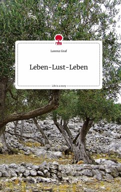 Leben-Lust-Leben. Life is a Story - story.one - Graf, Lorenz