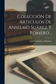 Colección De Articulos De Anselmo Suárez Y Romero...