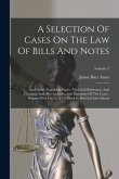 A Selection Of Cases On The Law Of Bills And Notes: And Other Negotiable Paper: With Full References And Citations, And Also An Index And Summary Of T