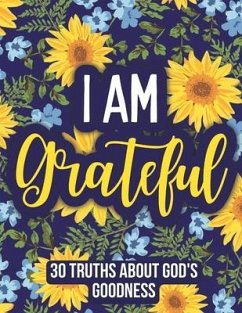 I am Grateful: 30 Truths About God's Goodness - Post, Michelle