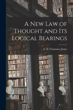 A New Law of Thought and Its Logical Bearings - E. E. Constance, Jones
