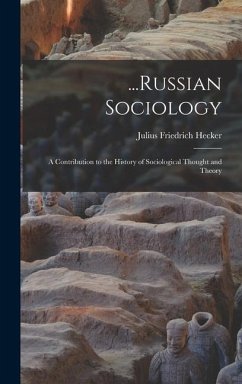 ...Russian Sociology; a Contribution to the History of Sociological Thought and Theory - Hecker, Julius Friedrich