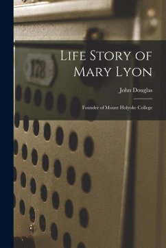 Cover Life Story of Mary Lyon: Founder of Mount Holyoke College